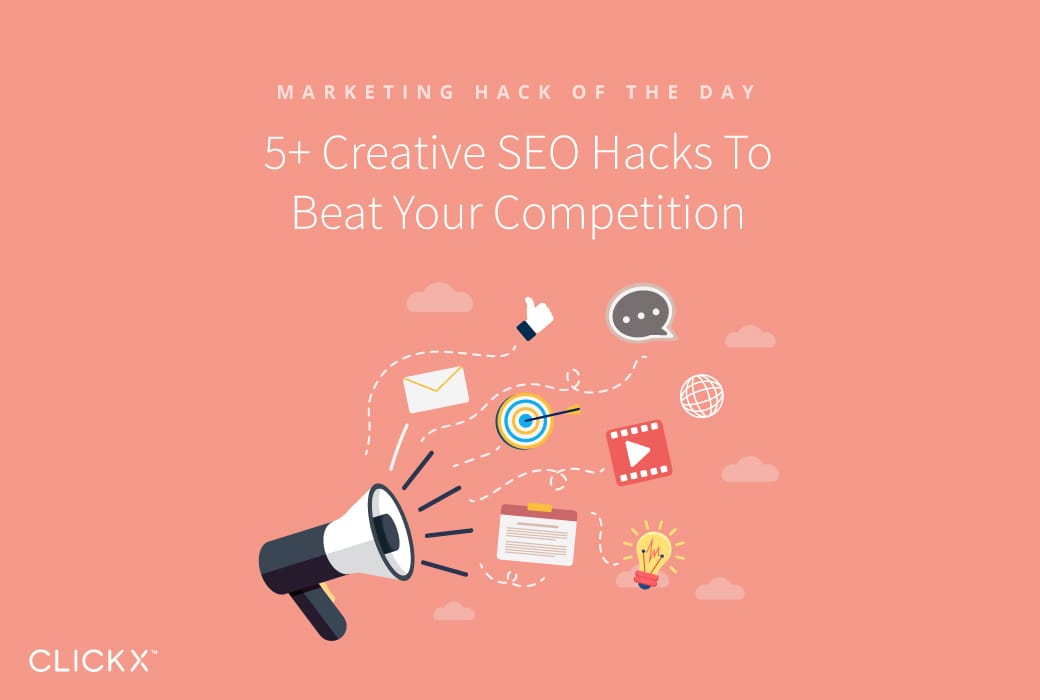 5+ Creative SEO Hacks To Beat Your Competition