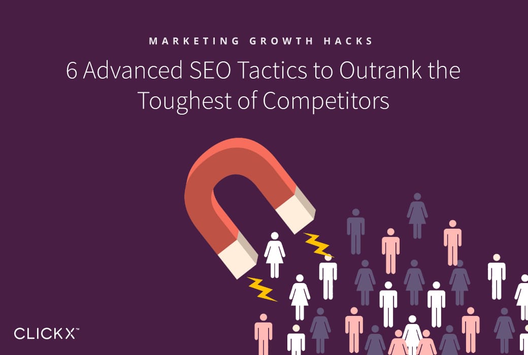 6 Advanced SEO Tactics to Outrank the Toughest of Competitors