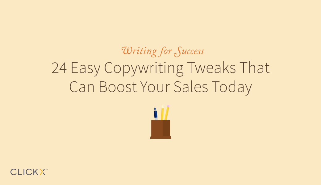 24 Easy Copywriting Tweaks That Can Boost Your Sales Today