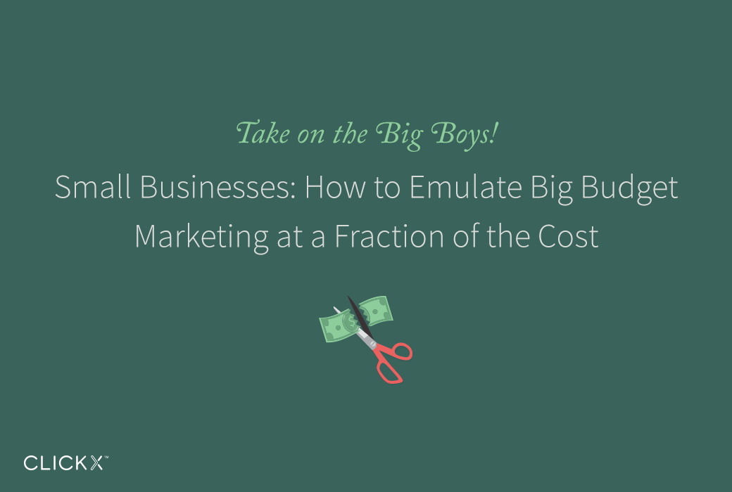 Small Businesses: How to Emulate Big Budget Marketing at a Fraction of the Cost