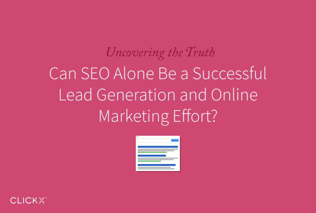 Can SEO Alone Be A Successful Lead Generation and Online Marketing Effort?