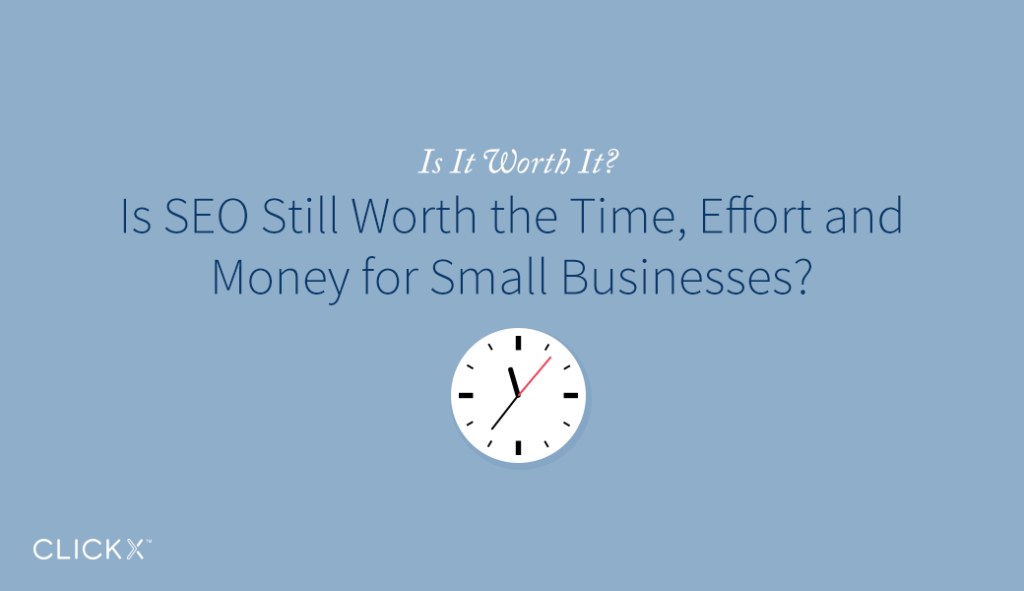 Is SEO Still Worth the Time, Effort and Money for Small Businesses?