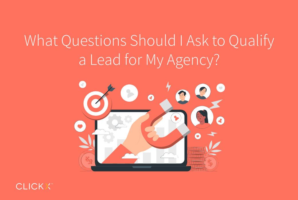 What Questions Should I Ask to Qualify a Lead for My Agency?