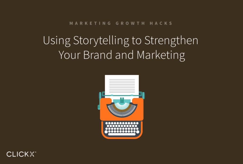 Using Storytelling to Strengthen Your Brand and Marketing